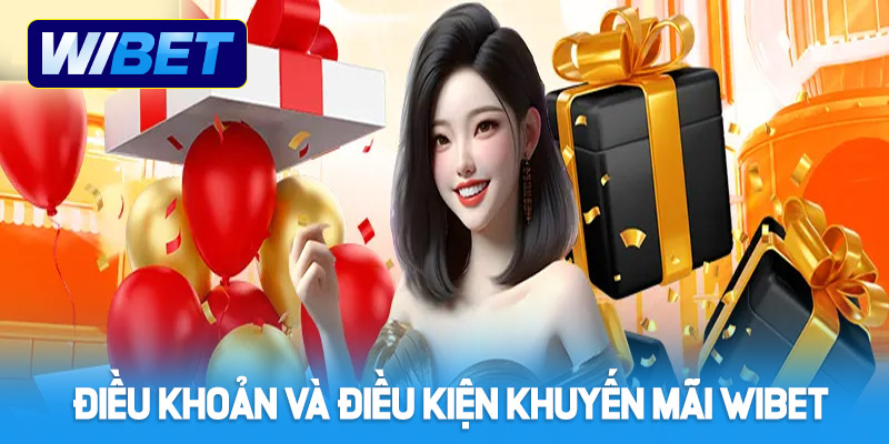 Điều khoản và điều kiện WIBET về khuyến mãi