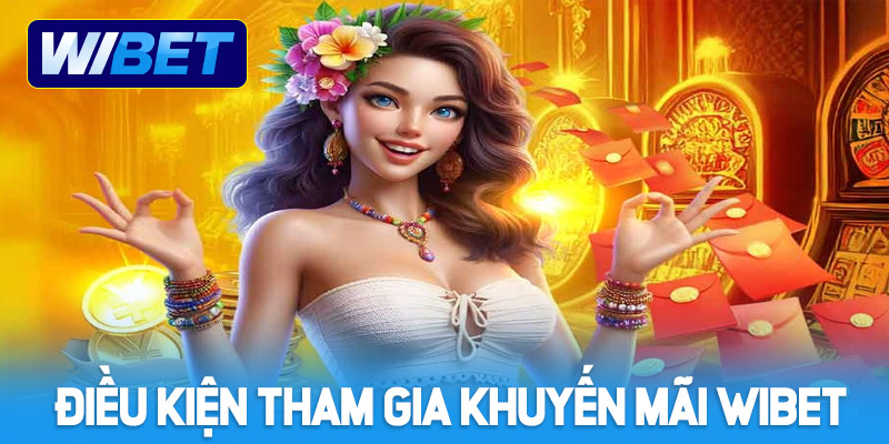 Điều kiện tham gia các chương trình ưu đãi tại WIBET