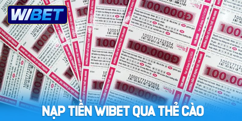 Nạp tiền WIBET bằng thẻ cào