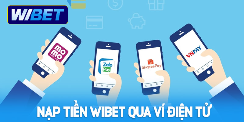 Nạp tiền WIBET bằng ví điện tử