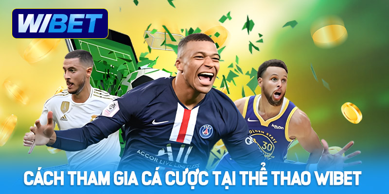 Cách thức tham gia cá cược tại thể thao WIBET