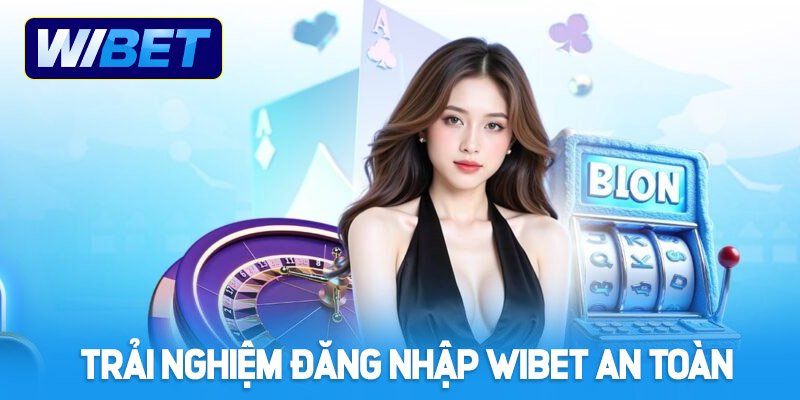 Trải nghiệm đăng nhập WIBET an toàn và tiện lợi