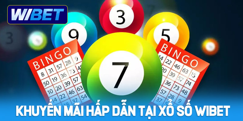 Khuyến mãi hấp dẫn tại xổ số WIBET