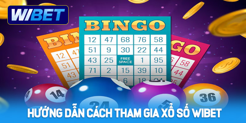 Hướng dẫn cách tham gia xổ số tại nhà cái WIBET